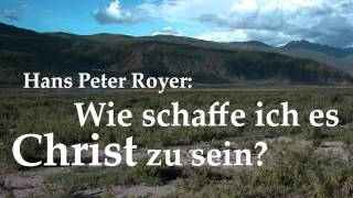 Hans Peter Royer  Wie schaffe ich es Christ zu sein  Predigt [upl. by Furr]