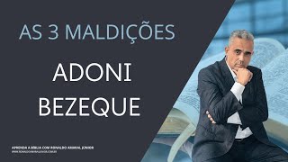 O que são as três maldições de Adoni Bezeque [upl. by Arnelle]