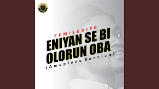 Eniyan Se Bi Olorun Oba Amapiano Version [upl. by Artemla]