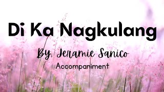 DI KA NAGKULANG  MINUS ONE  KARAOKE  JERAMIE SANICO [upl. by Naillik]