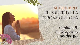 🌺AUDIOLIBRO🙌 CAPITULO 9 SU PROPOSITO 👨‍👩‍👦‍👦EL PODER DE LA ESPOSA QUE ORA [upl. by Hteboj731]