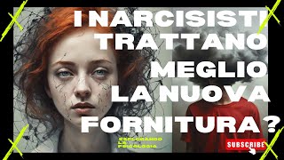 I NARCISISTI TRATTANO MEGLIO LA NUOVA FORNITURA Il narcisista è contento della nuova fornitura [upl. by Eeresed728]