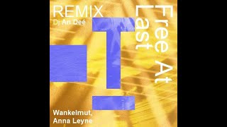 Wankelmut Anna Leyne  Free At Last Remix An Deé [upl. by Anom367]