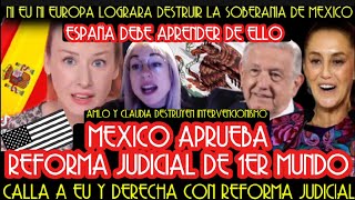 QUE ENVIDIA MEXICO ESPAÑOLAS CELEBRAN Y ANHELAN REFORMA JUDICIAL DE MEXICO TUNDEN A DERECHA [upl. by Junie]