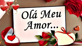 OLÁ MEU AMOR Só quero te lembrar o quanto eu te amo 🌹ESSA LINDA MENSAGEM é para você❤️ [upl. by Manaker]