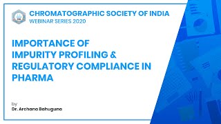 Importance of Impurity Profiling Regulatory Compliance in Pharma  Dr Archana Bahuguna  CSI [upl. by Nappy]