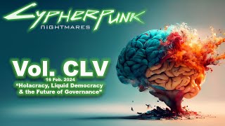 Cypherpunk Nightmares Vol 155 “Holacracy Liquid Democracy amp the Future of Governance” [upl. by Junina]