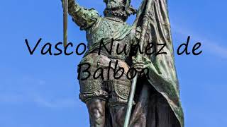 How to Pronounce Vasco Nunez de Balboa [upl. by Ennasus]