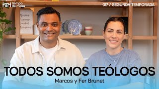 TIEMPO DE MESA 017 Todos somos teólogos  Segunda temporada – Marcos y Fernanda Brunet [upl. by Leunamme329]