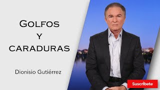 285 Dionisio Gutiérrez Golfos y caraduras Razón de Estado [upl. by Lopes]