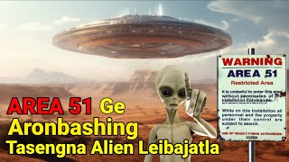 Area 51 Secrecy  Tasengna Alien Sing Phaduna Thambajatla  USA Na Lotnaba Hotnariba Karigeno [upl. by Alena]