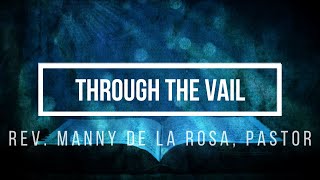 Through The Vail Rev Manny De La Roa Pastor [upl. by Barabas781]