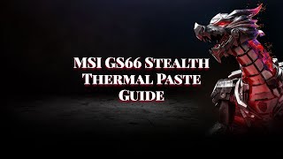 MSI GS66 Stealth Thermal Paste Guide [upl. by Arhez]