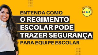 Entenda como o Regimento Escolar pode trazer segurança para equipe escolar [upl. by Ruyam]