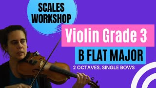 Scales Workshop  Violin Grade 3  B Flat Major 2 Octaves Single Bows [upl. by Acimaj293]