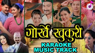 Gorkhe Khukuri • KARAOKE MUSIC TRACK गोर्खे खुकुरी  Shanti Shree Pariyar • New Nepali Song 2080 [upl. by Dannye]