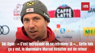 Ski Alpin « C’est incroyable de se retrouver là »… Cette fois ça y est le légendaire Marcel Hirsch [upl. by Adnamma]