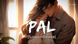 Pal SlowedReverb  Arijit Singh Shreya Ghoshal  Jalebi  SB Lofi [upl. by Aihsiyt]