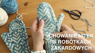 Chowanie nitek w robótkach żakardowych  Polypody Mittens [upl. by Llesig]