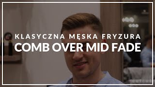 Klasyczna męska fryzura  Comb Over Mid Fade [upl. by Isewk714]