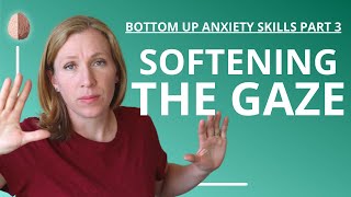 Anxiety Hack Soften the Gaze Panic Attacks and Tunnel Vision Anxiety Skills 9 [upl. by Nahn]