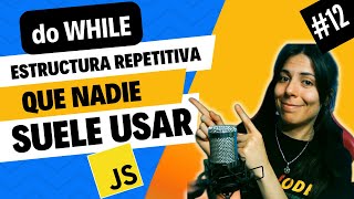 👩🏻‍💻 ESTRUCTURA REPETITIVA DO WHILE en JAVASCRIPT  ⭐ Curso JAVASCRIPT DESDE CERO 🚀 12 [upl. by Aksoyn]