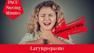 Laryngospasms lets talk complications in the PACU [upl. by Sigler]