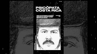 El Psicópata de Costa Rica verdad o mito [upl. by Boyden860]