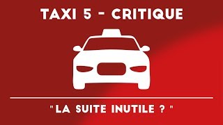 TAXI 5  AVIS CRITIQUE quot Alerte Généraaaaaale  Cest pas fameux quot avec spoilers [upl. by Aem]