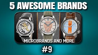 5 microbrand watches to rediscover Part 9  Presentation and opinions [upl. by Auof]