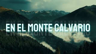 En el monte calvario letra  Himno [upl. by Nomzzaj]