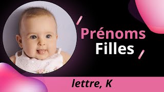 Prénoms Filles  K [upl. by Ezmeralda77]