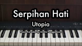 Serpihan Hati  Utopia  Piano Karaoke by Andre Panggabean [upl. by Gnud]