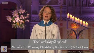 quotThe Lords My Shepherdquot  Alexander BBC Young Chorister of the Year 2020 and Aled Jones [upl. by Cud221]