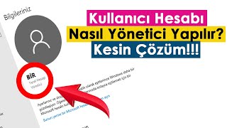 Kullanıcı Hesabı Yerel Hesap Nasıl Yönetici Yapılır  Kesin Çözüm [upl. by Nolan]