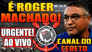 URGENTE ROGER MACHADO DEVE SER O NOVO TÉCNICO DO CORINTHIANS [upl. by Nirrek]