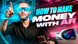 HOW to Make MONEY with AR Augmented Reality [upl. by Aierbma]