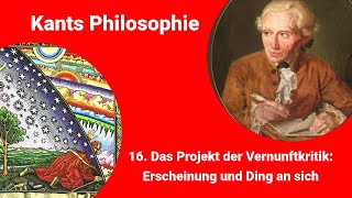 Kants Philosophie  Das Projekt der Vernunftkritik Erscheinung und Ding an sich [upl. by Acus]