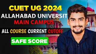 Allahabad University Main Campus All Course Current Cutoff । SAFE SCORE । Cuet ug 2024 । [upl. by Readus]