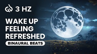 3 Hz Delta Binaural Beats Sleep and Wake up Feeling Refreshed [upl. by Belcher589]