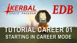 Kerbal Space Program 14 Tutorial Career 01  Starting in Career Mode [upl. by Ariamoy]