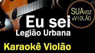 Legião Urbana  Eu sei  Karaokê Violão [upl. by Minnie200]