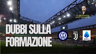 Inter Juventus Dubbi sulla probabile formazione dei bianconeri [upl. by Aikat]