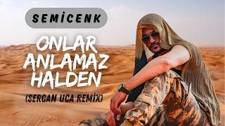 Semicenk  Onlar Anlamaz Halden  Sercan Uca Remix [upl. by Maro733]