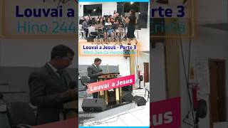 Louvai a Jesus Parte 3  Hino 244 da Harpa Cristã shorts louvor guia musica coração mundo [upl. by Akehs511]