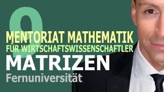 Matrizen  9 Kursvideo  Mentoriat Mathematik für Wirtschaftswissenschaftler [upl. by Ilene997]