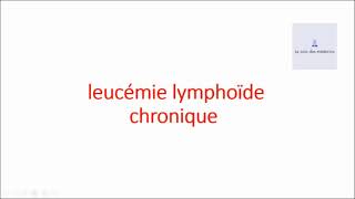 leucémie lymphoïde chronique [upl. by Losyram]