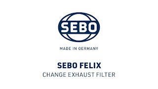 SEBO FELIX  Change Exhaust Filter [upl. by Aivatra]