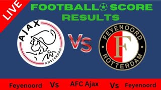 Feyenoord vs AFC Ajax LiveScore resultatenVoetbal 2024 [upl. by Solley]