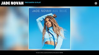 Jade Novah  The Earth Is Flat Audio [upl. by Kamaria970]